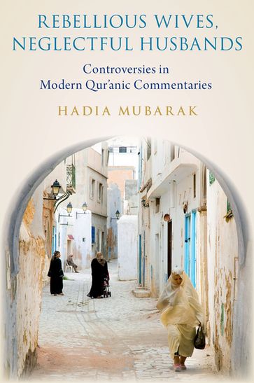 Rebellious Wives, Neglectful Husbands - Hadia Mubarak