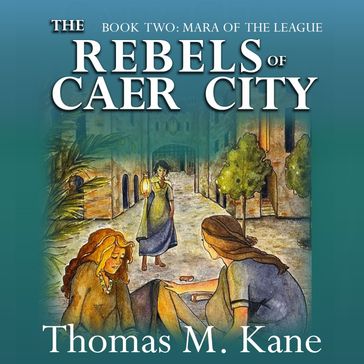 Rebels of Caer City, The - Thomas M. Kane