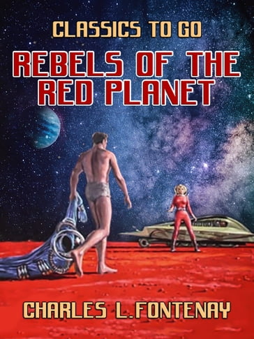 Rebels of the Red Planet - Charles L. Fontenay