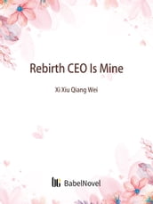 Rebirth: CEO Is Mine