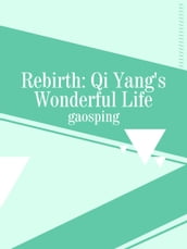 Rebirth: Qi Yang s Wonderful Life