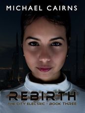 Rebirth - The City Electric Book Three