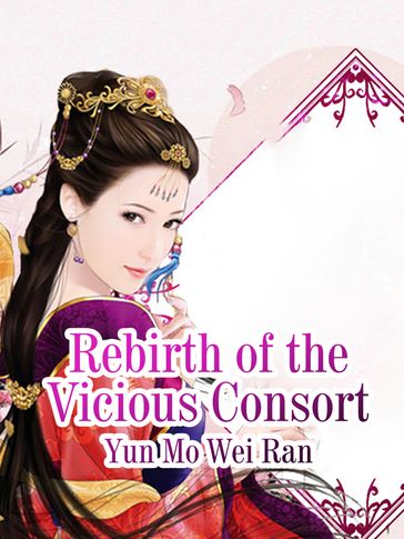 Rebirth of the Vicious Consort - Lemon Novel - Yun Moweiran
