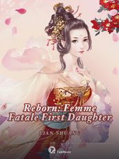 Reborn: Femme Fatale First Daughter 39 Anthology