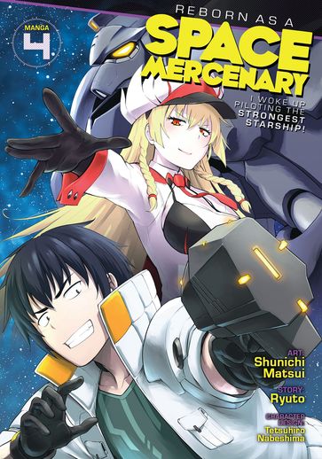 Reborn as a Space Mercenary: I Woke Up Piloting the Strongest Starship! (Manga) Vol. 4 - Ryuto - Shunichi Matsui