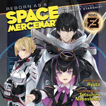 Reborn as a Space Mercenary: I Woke Up Piloting the Strongest Starship! (Light Novel) Vol. 8 - Ryuto - Tetsuhiro Nabeshima