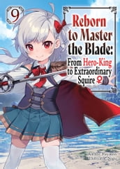 Reborn to Master the Blade: From Hero-King to Extraordinary Squire  Volume 9