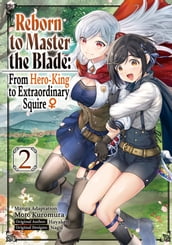Reborn to Master the Blade: From Hero-King to Extraordinary Squire (Manga) Volume 2