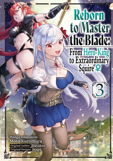 Reborn to Master the Blade: From Hero-King to Extraordinary Squire  (Manga) Volume 3 - Hayaken