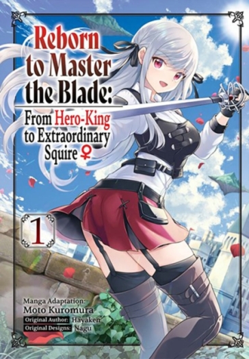 Reborn to Master the Blade: From Hero-King to Extraordinary Squire, Vol. 1 (manga) - Hayaken
