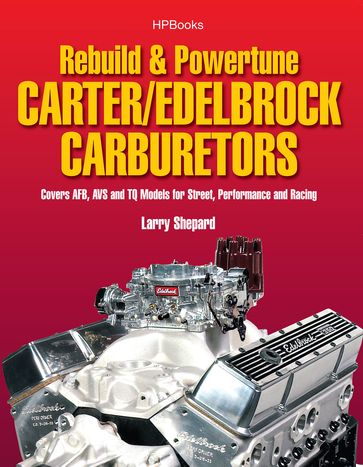 Rebuild & Powetune Carter/Edelbrock Carburetors HP1555 - Larry Shepard