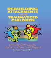 Rebuilding Attachments with Traumatized Children