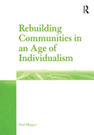 Rebuilding Communities in an Age of Individualism - Paul Hopper