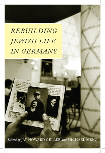 Rebuilding Jewish Life in Germany - Jay Howard Geller - Michael Meng
