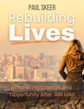 Rebuilding Lives Embracing Change and Opportunity After Job Loss