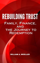 Rebuilding Trust - Family, Finance, and the Journey to Redemption