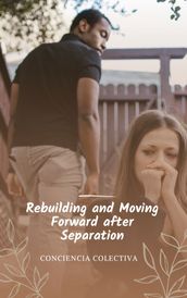 Rebuilding and Moving Forward after Separation