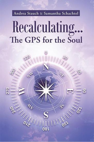 Recalculating...The Gps for the Soul - Andrea Stauch - Samantha Schachtel