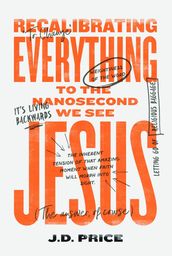 Recalibrating Everything To the Nanosecond We See JESUS