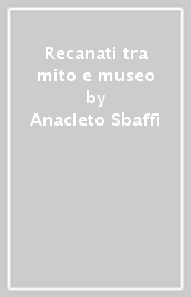 Recanati tra mito e museo