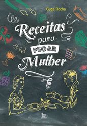 Receitas para pegar mulher