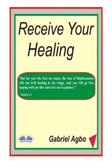 Receive Your Healing - Gabriel Agbo