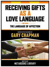 Receiving Gifts As A Love Language - Based On The Teachings Of Gary Chapman