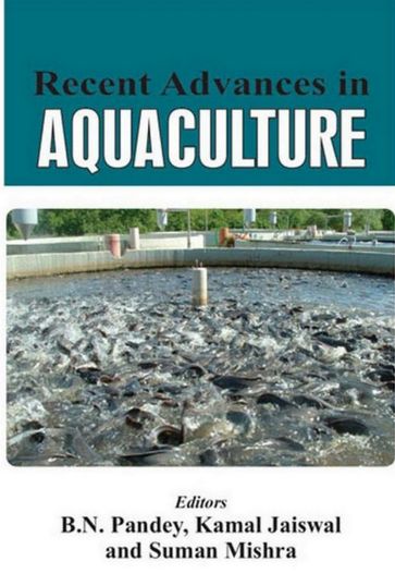 Recent Advances In Aquaculture - B.N. Pandey - Kamal Jaiswal - Suman Mishra