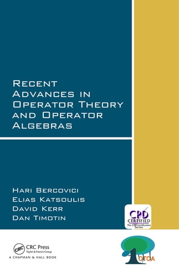 Recent Advances in Operator Theory and Operator Algebras - Dan Timotin - David Kerr - Elias Katsoulis - Hari Bercovici