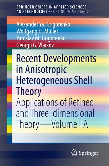 Recent Developments in Anisotropic Heterogeneous Shell Theory - Alexander Ya. Grigorenko - Wolfgang H. Muller - Georgii G. Vlaikov - Yaroslav M. Grigorenko