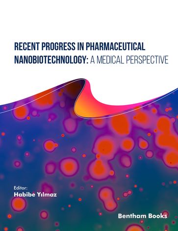 Recent Progress in Pharmaceutical Nanobiotechnology A Medical Perspective - Habibe Ylmaz