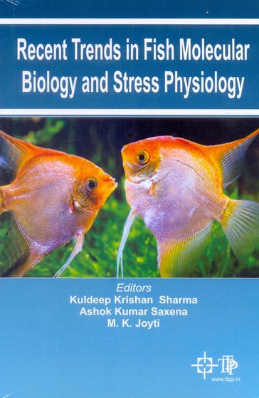 Recent Trends In Fish Molecular Biology And Stress Physiology - Kuldeep Krishan Sharma - Ashok Kumar Saxena