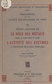 Récentes acquisitions sur le rôle des métaux dans la structure et dans l activité des enzymes à constituant métallique dissociable