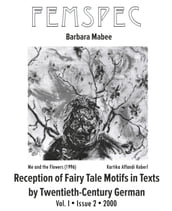 Reception of Fairy Tale Motifs in Texts by Twentieth-Century German Women Writers, Femspec Issue 1.2