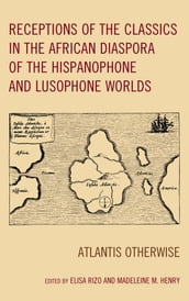 Receptions of the Classics in the African Diaspora of the Hispanophone and Lusophone Worlds