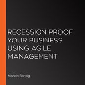 Recession Proof Your Business Using Agile Management