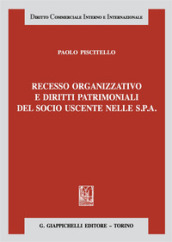 Recesso organizzativo e diritti patrimoniali del socio uscente nelle S.P.A.