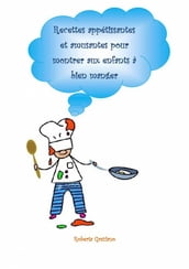 Recettes Appétissantes Et Amusantes Pour Montrer Aux Enfants À Bien Manger