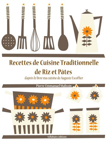 Recettes de Cuisine de Riz et Pâtes - Auguste Escoffier - Pierre-Emmanuel Malissin