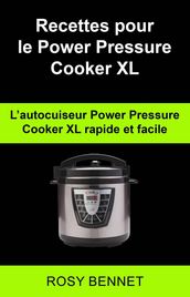 Recettes pour le Power Pressure Cooker XL: L autocuiseur Power Pressure Cooker XL rapide et facile