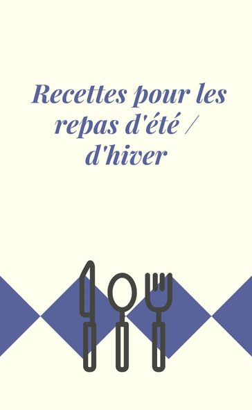 Recettes pour les repas d'été / d'hiver - Carla Max