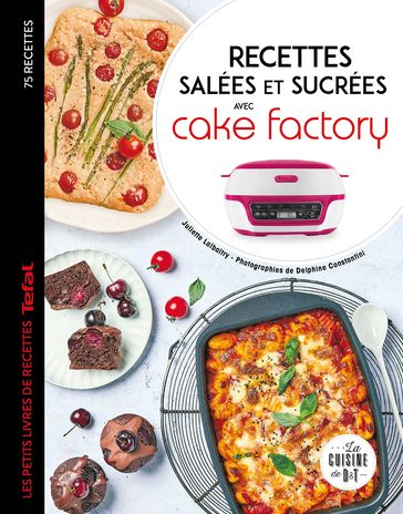 Recettes salées et sucrées avec cake factory - Juliette Lalbaltry