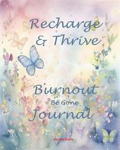 Recharge & Thrive - Burnout Be Gone Journal