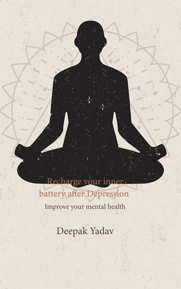Recharge your inner battery after Depression - Deepak Yadav