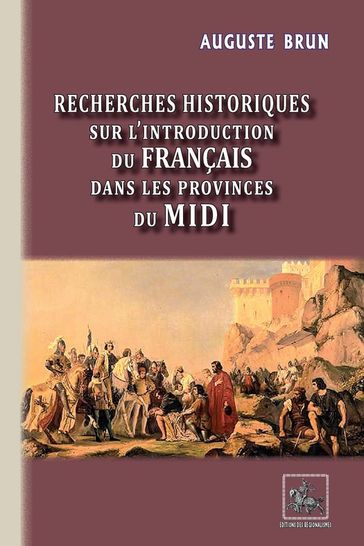 Recherches historiques sur l'introduction du français dans les Provinces du Midi - Auguste Brun