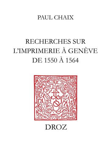 Recherches sur l'imprimerie à Genève de 1550 à1564 - Paul Chaix