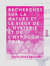 Recherches sur la nature et le siège de l hystérie et de l hypocondrie