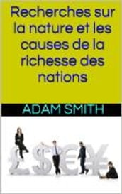 Recherches sur la nature et les causes de la richesse des nations