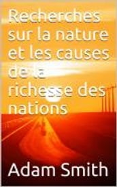 Recherches sur la nature et les causes de la richesse des nations