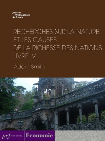 Recherches sur la nature et les causes de la richesse des nations. Livre IV - Adam Smith